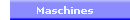 Maschines